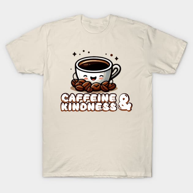 caffeine and kindness T-Shirt by AOAOCreation